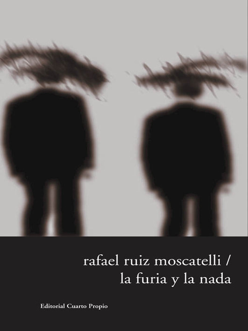 Title details for La Furia y la Nada by Rafael Ruiz Moscatelli - Available